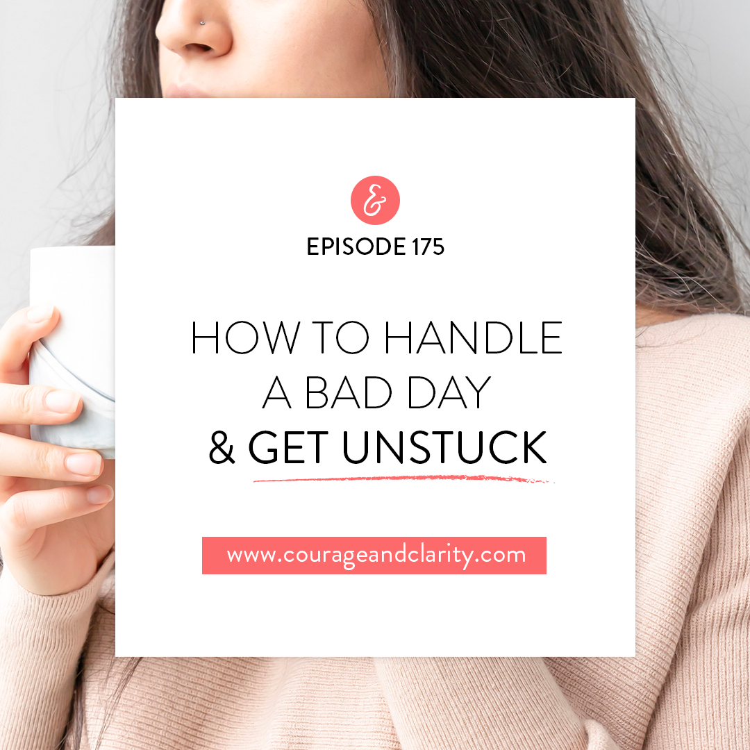 How to Handle a Bad Day &amp; Get Unstuck