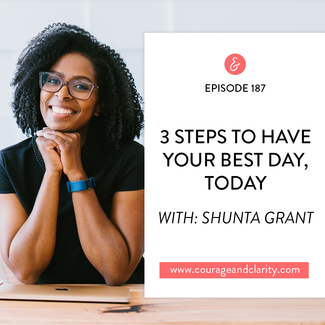 3 Steps to Have Your Best Day, TODAY with Shunta Grant